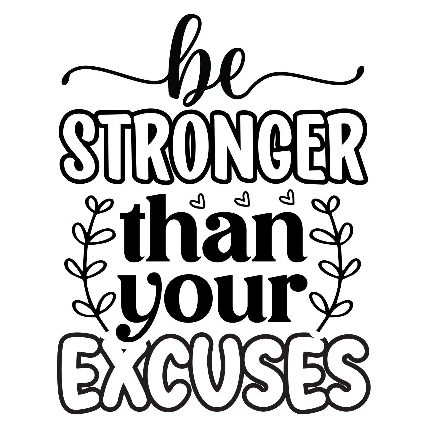 Be stronger than your excuses