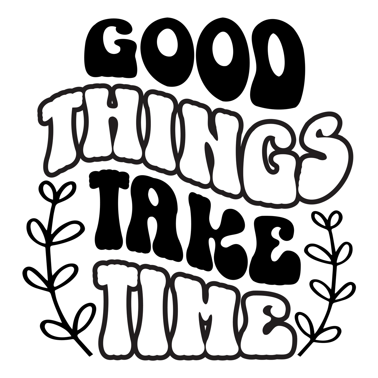 Good things take time